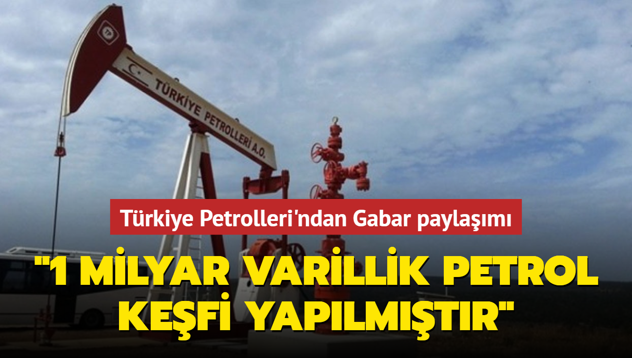 Trkiye Petrolleri'ndan Gabar paylam... "1 milyar varillik petrol kefi yaplmtr"