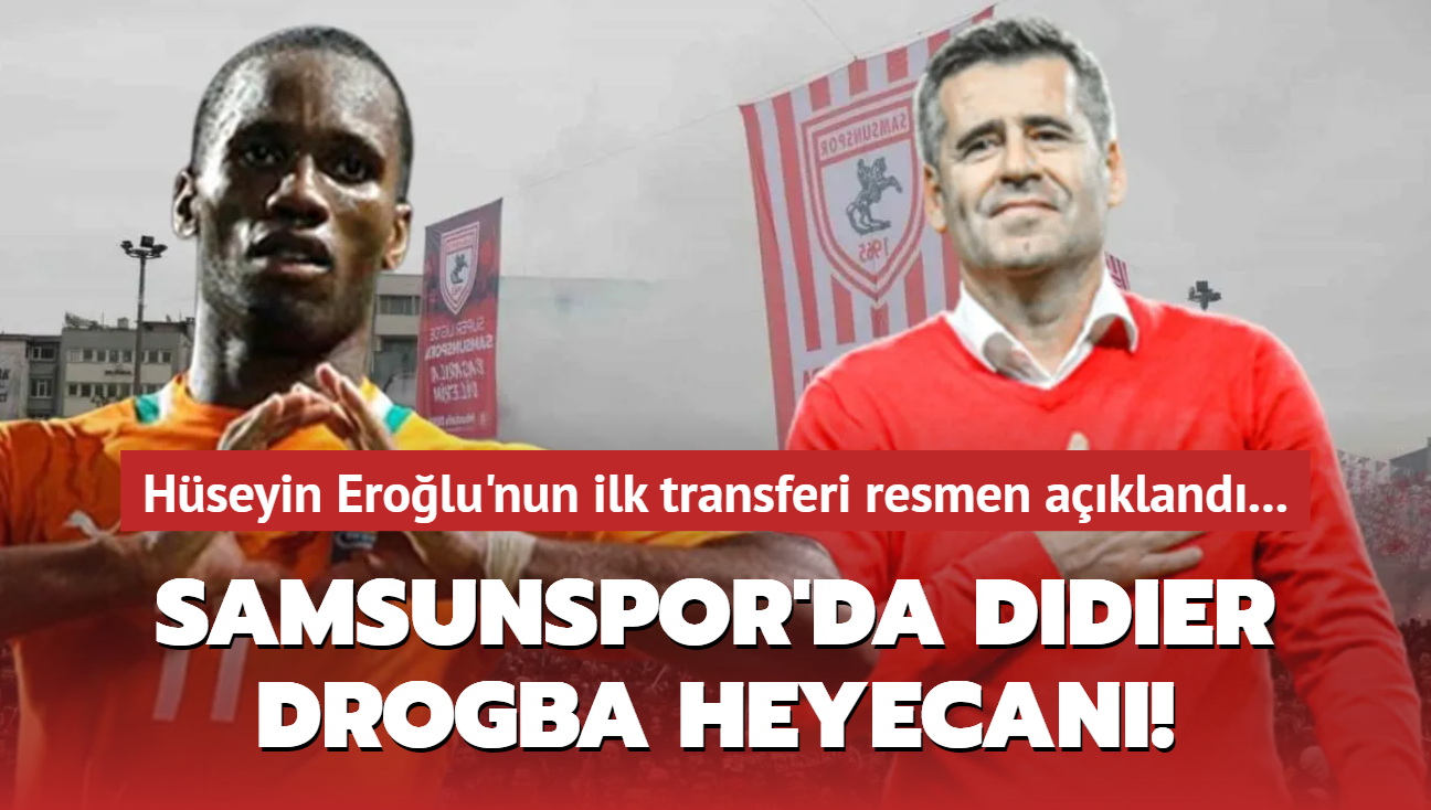 Samsunspor'da Didier Drogba heyecan! Hseyin Erolu'nun ilk transferi resmen akland...