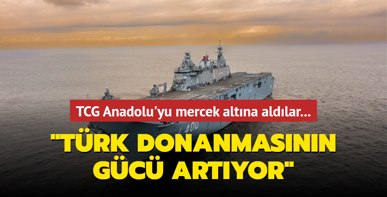 TCG Anadolu'yu mercek altna aldlar: Trk donanmasnn gc artyor