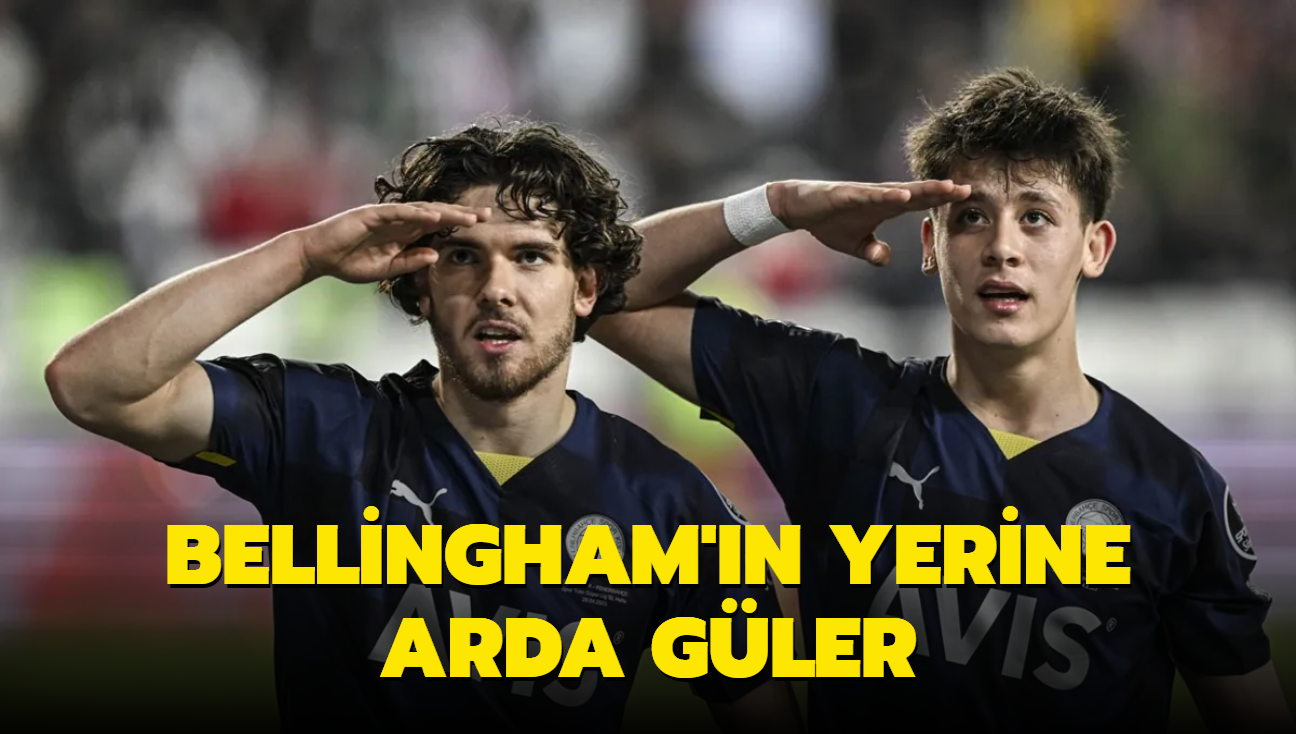 Bellingham'n yerine Arda Gler