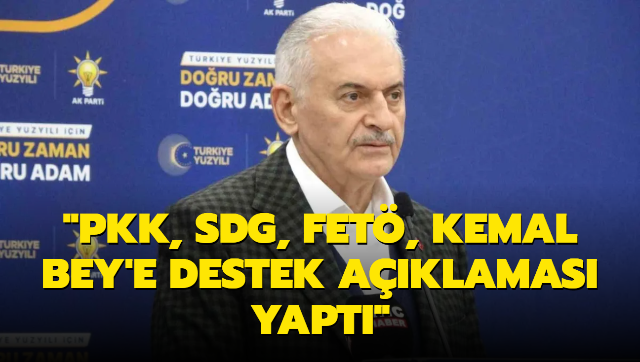 Binali Yldrm: PKK, SDG, FET, Kemal Bey'e destek aklamas yapt