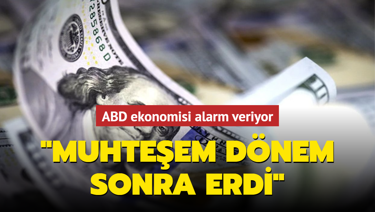 ABD ekonomisi alarm veriyor: Muhteem dnem sonra erdi