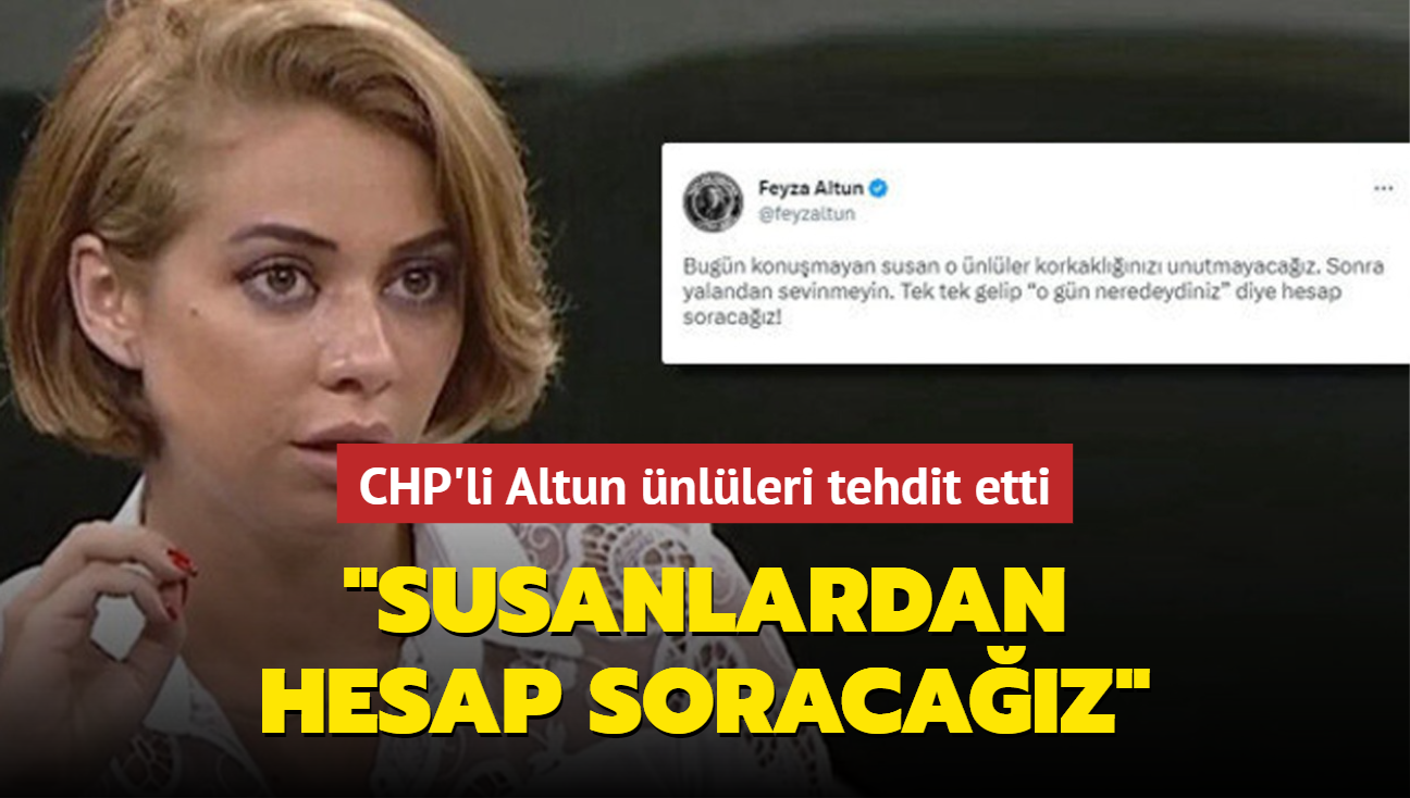 CHP'li Feyza Altun nlleri tehdit etti: Susanlardan hesap soracaz