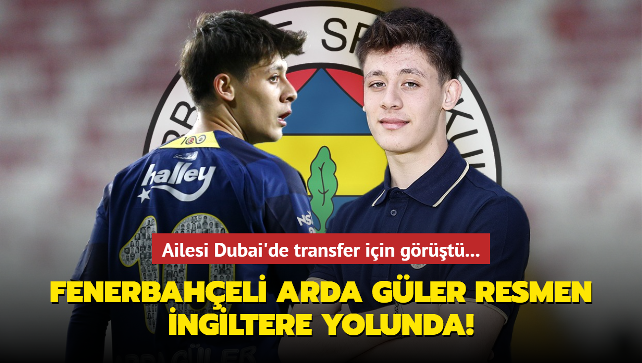 Fenerbaheli Arda Gler resmen ngiltere yolunda! Ailesi Dubai'de transfer iin grt...