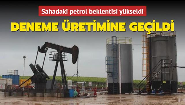 Sahadaki petrol beklentisi yükseldi... Deneme üretimine geçildi