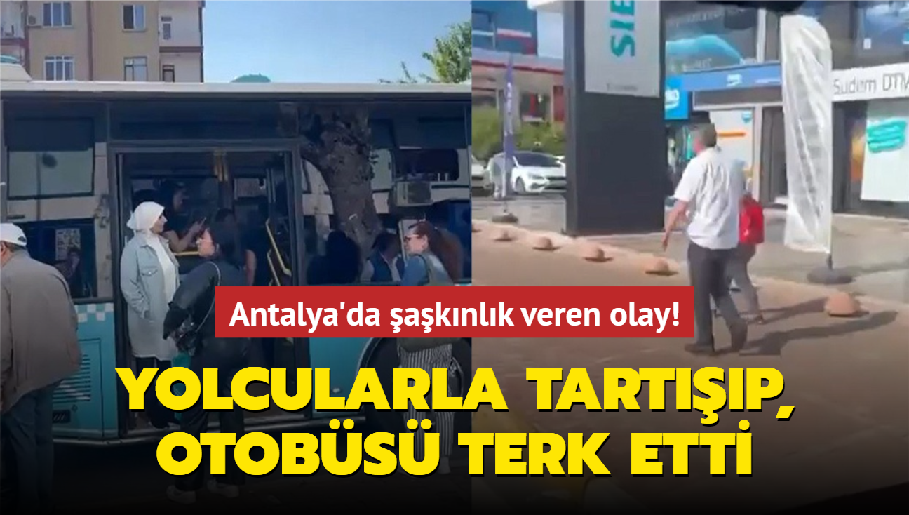 Antalya'da aknlk veren olay! Otobs ofr yolcularla tartp, otobs terk etti