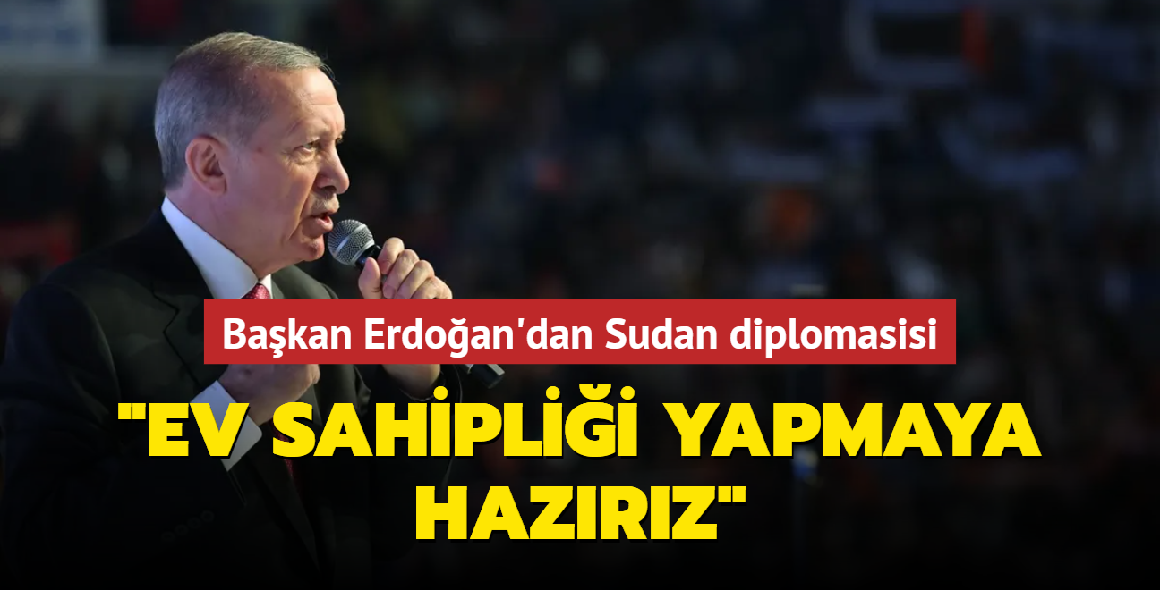 Bakan Erdoan'dan Sudan diplomasisi: Mzakerelere ev sahiplii yapmaya hazrz