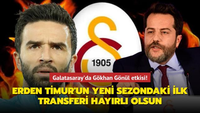 Galatasaray'da Gkhan Gnl etkisi! Erden Timur'un yeni sezondaki ilk transferi hayrl olsun...