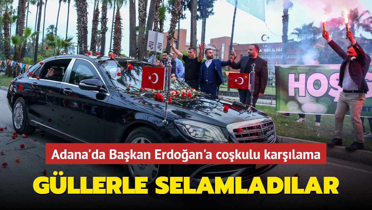 Gllerle selamladlar... Adana'da Bakan Erdoan'a cokulu karlama