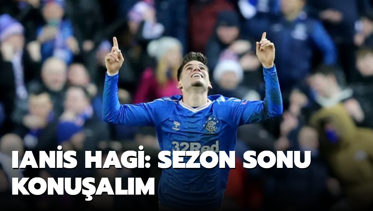 Ianis Hagi: Sezon sonu konualm