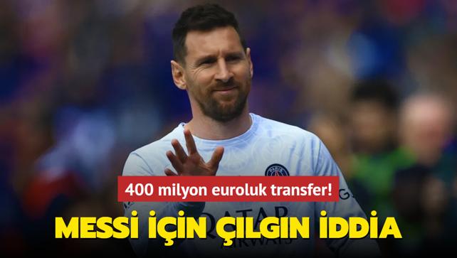 Lionel Messi iin lgn iddia! 400 milyon euroluk transfer