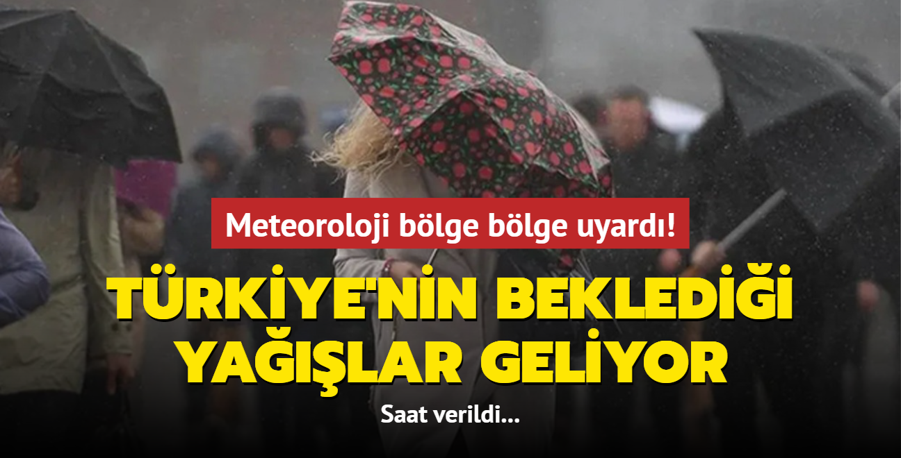 Meteoroloji blge blge uyard! Trkiye'nin bekledii yalar geliyor... Saat verildi