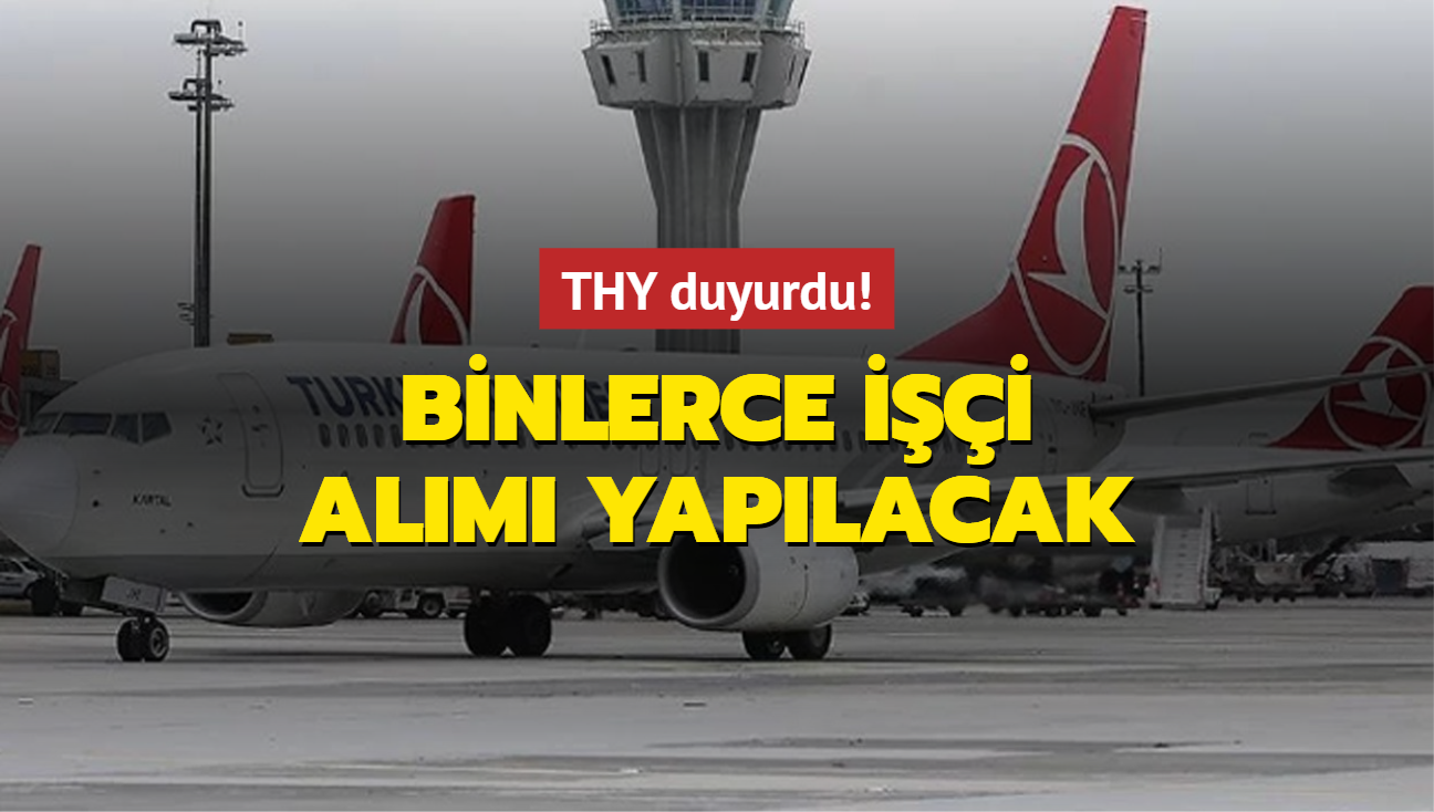 THY duyurdu! Binlerce ii alm yaplacak