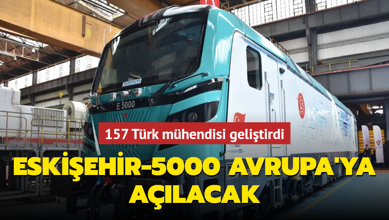 157 Trk mhendisi gelitirdi...Eskiehir-5000 Avrupa'ya alacak