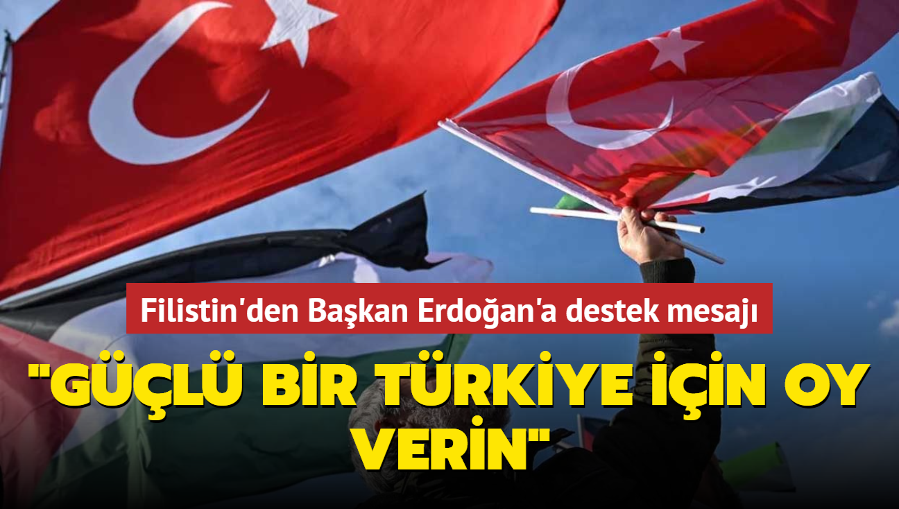 Filistin'den Bakan Erdoan'a destek mesaj... "Gl bir Trkiye iin oy verin"