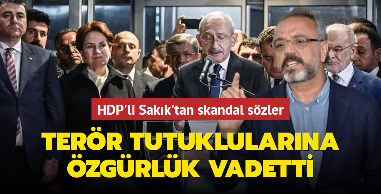 HDP'li Sakk'tan skandal szler... Terr tutuklularna zgrlk vadetti