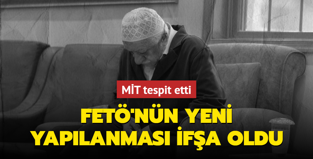 MT tespit etti... FET'nn yeni yaplanmas ifa oldu!