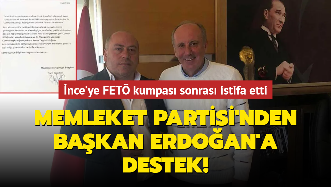 Muharrem nce'ye FET kumpas sonras istifa etti... Memleket Partisi'nden Bakan Erdoan'a destek!