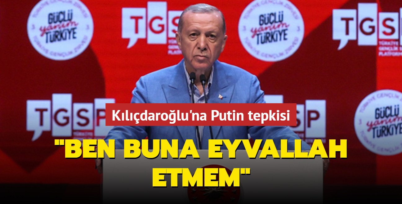 Kldarolu'na Putin tepkisi... "Ben buna eyvallah etmem"