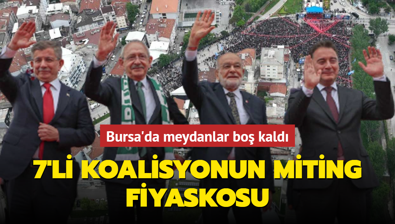 7'li koalisyonun miting fiyaskosu... Bursa'da meydanlar bo kald