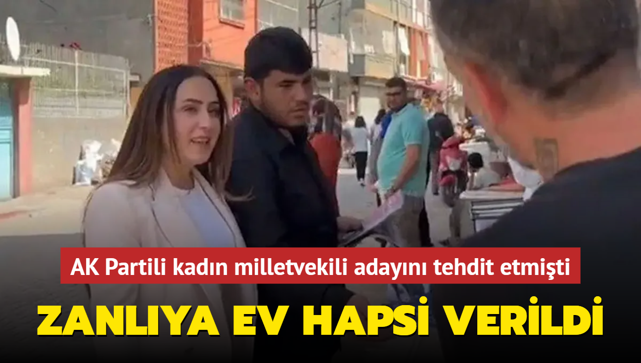 AK Partili kadn milletvekili adayn tehdit etmiti... Zanlya ev hapsi verildi