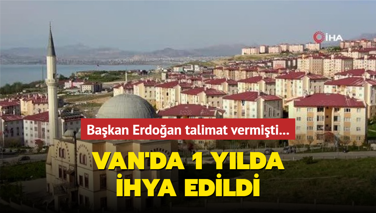 Bakan Erdoan talimat vermiti... Van'da 1 ylda ihya edildi