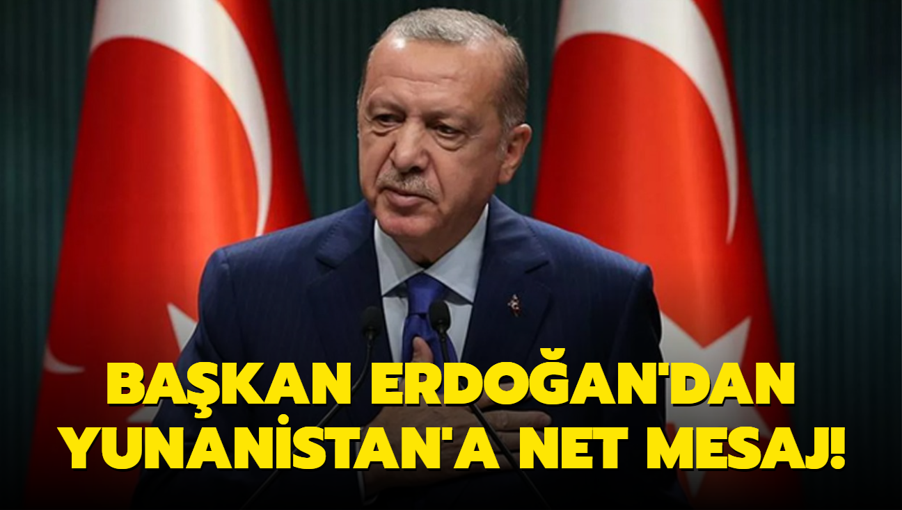 Bakan Erdoan'dan Yunanistan'a net mesaj!