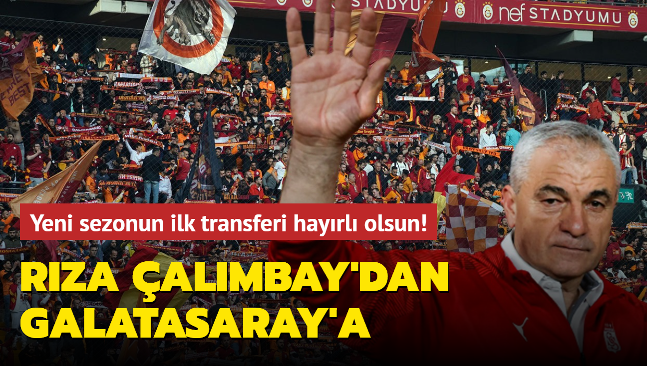 Rza almbay'dan Galatasaray'a! Yeni sezonun ilk transferi hayrl olsun