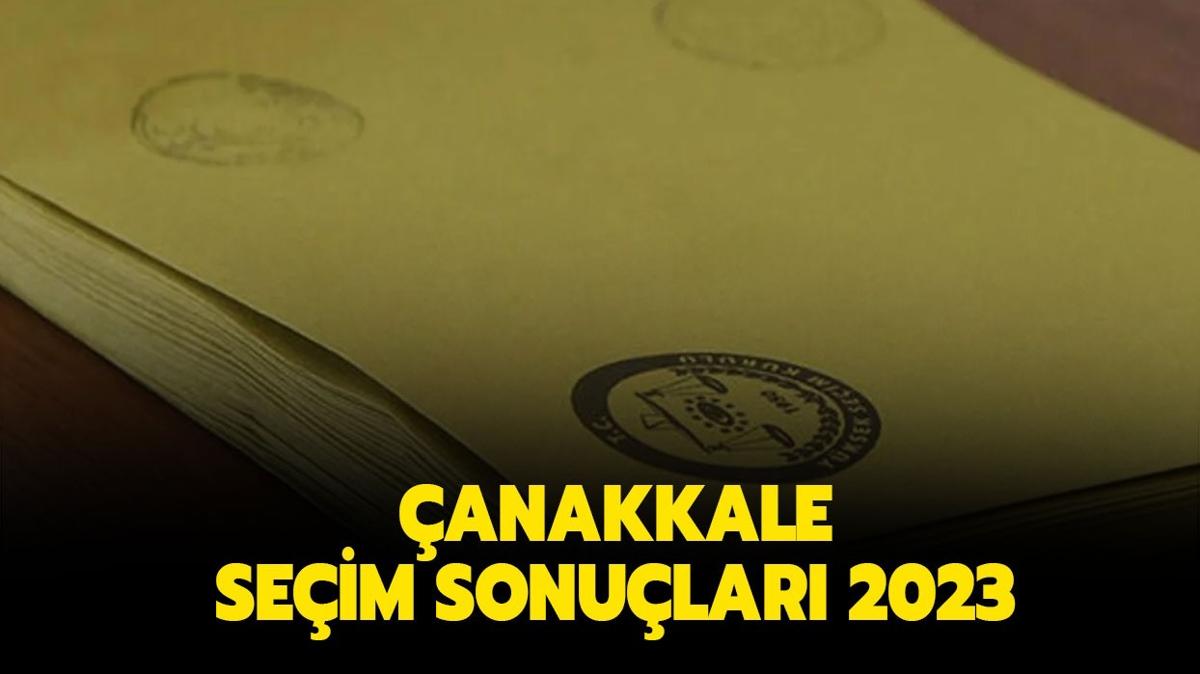 ANAKKALE SEN SONULARI 2023! anakkale Cumhurbakan ve milletvekili seim sonular ve  oy dalm nasl" 