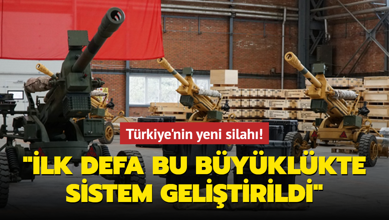 Trkiye'nin yeni silah: lkemizde ilk defa bu byklkte sistem gelitirildi'