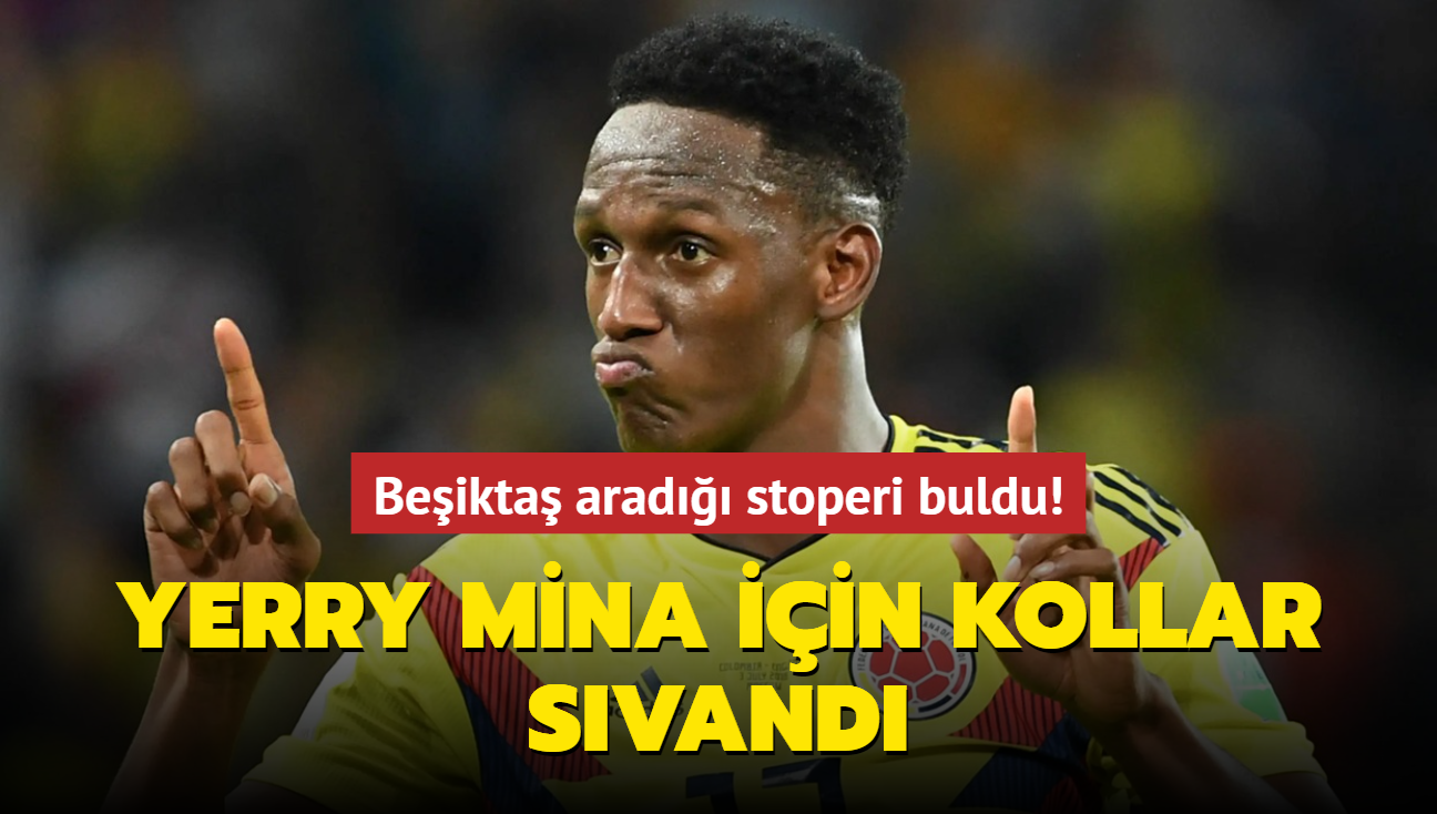 Beikta arad stoperi buldu! Yerry Mina iin kollar svand