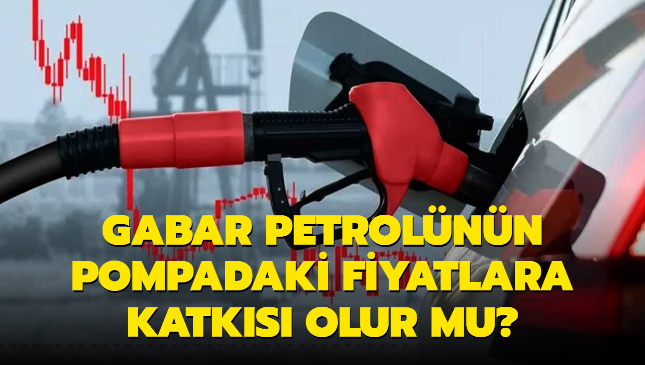 Gabar petrolnn pompadaki fiyatlara katks olur mu"