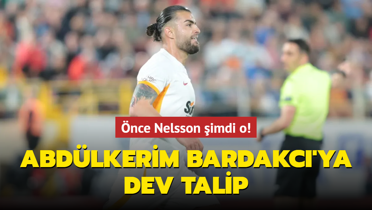 nce Nelsson imdi o! Abdlkerim Bardakc'ya dev talip