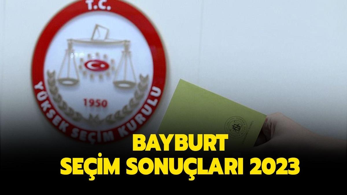 BAYBURT SEM SONULARI 2023: Bayburt Cumhurbakan ve milletvekili seim sonular ve oy dalm nasl"