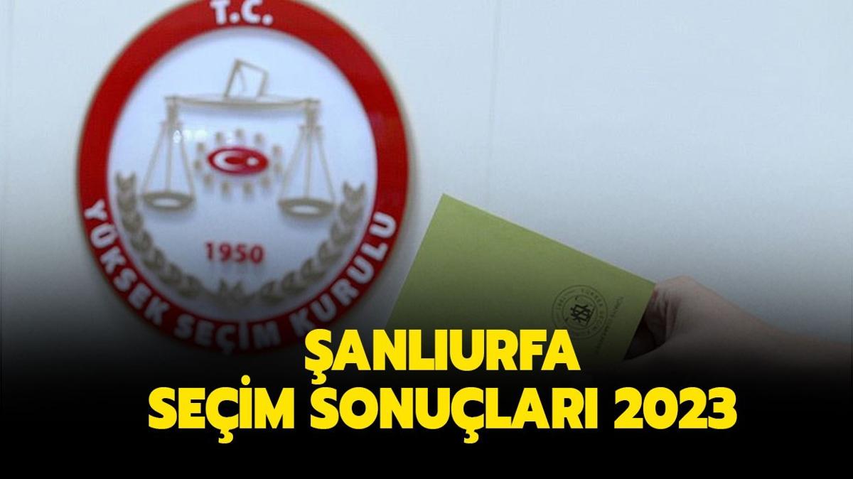 ANLIURFA SEM SONULARI 2023: anlurfa Cumhurbakan ve milletvekili seim sonular ve oy oranlar nasl"