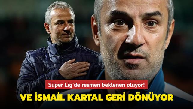 Ve smail Kartal geri dnyor! Sper Lig'de resmen beklenen oluyor...