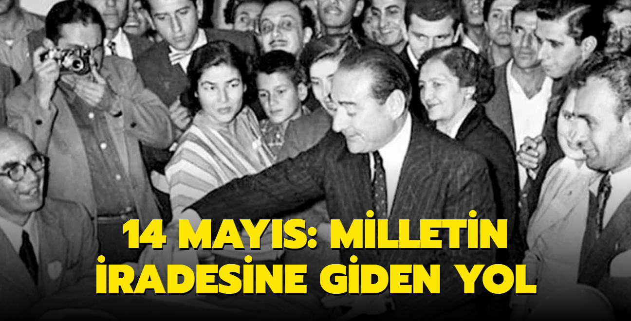 14 Mays: Milletin iradesine giden yol