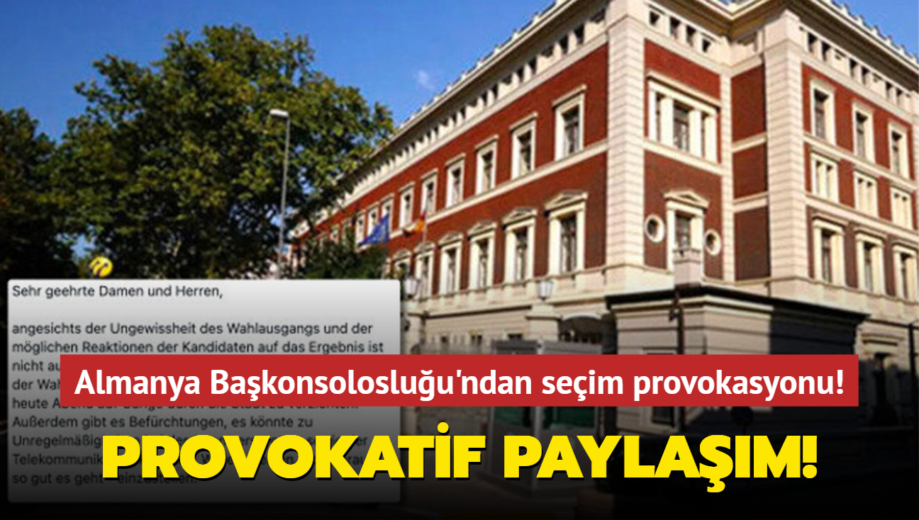 Almanya Bakonsolosluu'ndan seim provokasyonu!