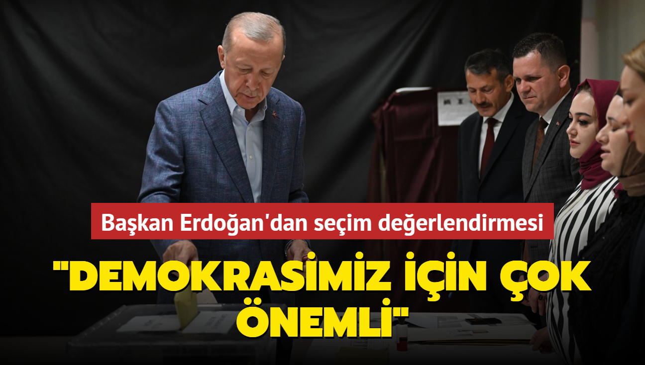 Bakan Erdoan'dan seim deerlendirmesi... "Demokrasimiz iin ok nemli"