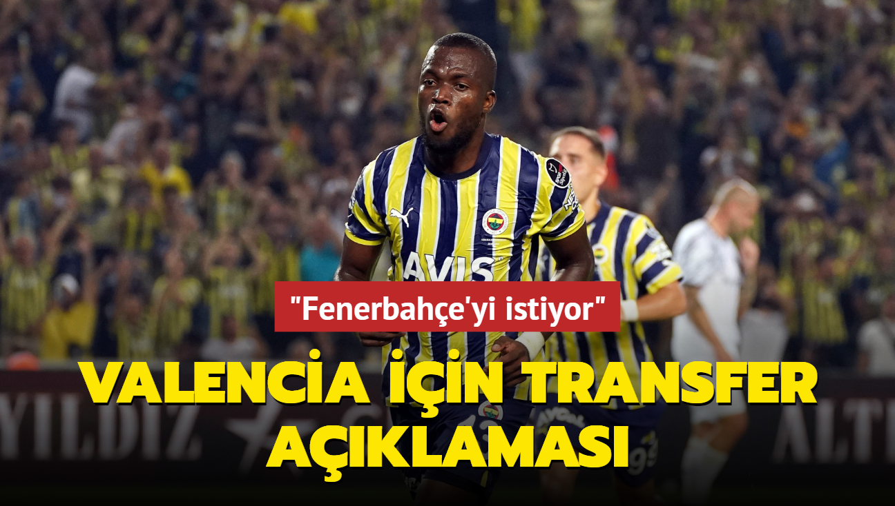 Enner Valencia iin transfer aklamas! "Fenerbahe'yi istiyor"