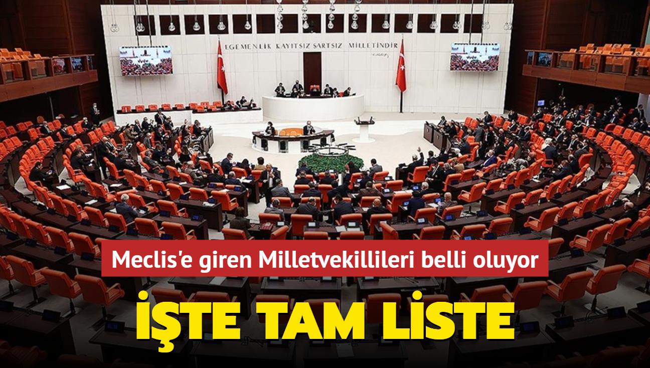 Meclis'e giren Milletvekillileri belli oluyor... te tam liste