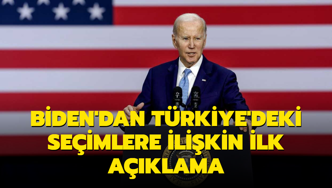 ABD Bakan Joe Biden'dan Trkiye'deki seimlere ilikin ilk aklama