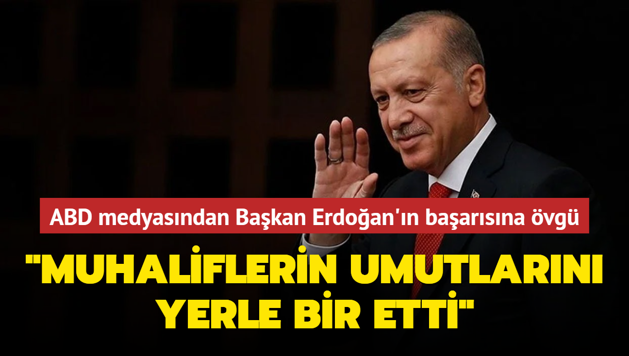 ABD medyasndan Bakan Erdoan'n baarsna vg... "Muhaliflerin umutlarn yerle bir etti"