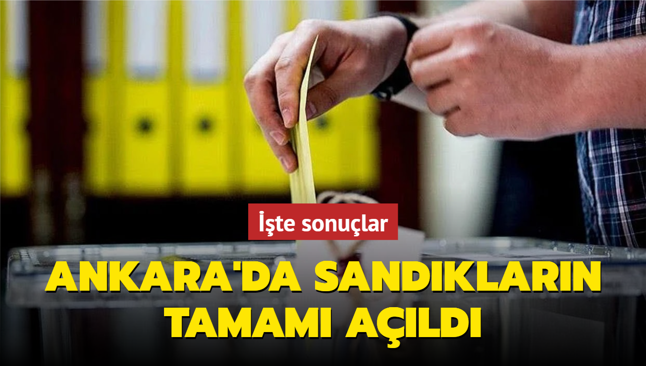 Ankara'da sandklarn tamam ald... te sonular