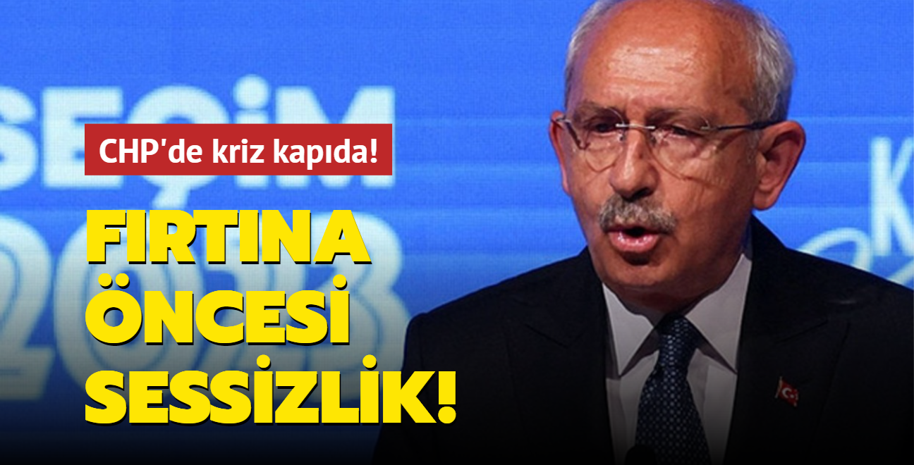 Frtna ncesi sessizlik! CHP'yi byk kriz bekliyor