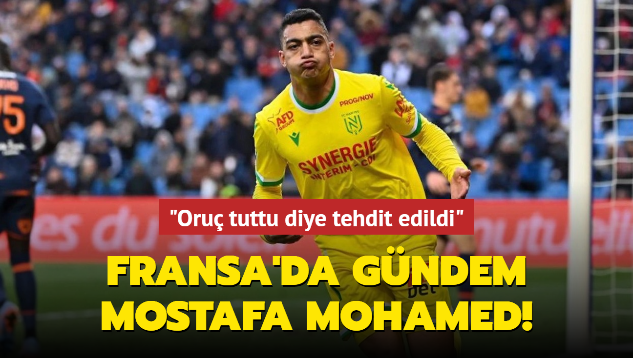 Fransa'da gndem Mostafa Mohamed! "Oru tuttu diye tehdit edildi"