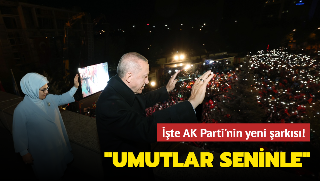 te AK Parti'nin yeni arks... "Umutlar seninle"