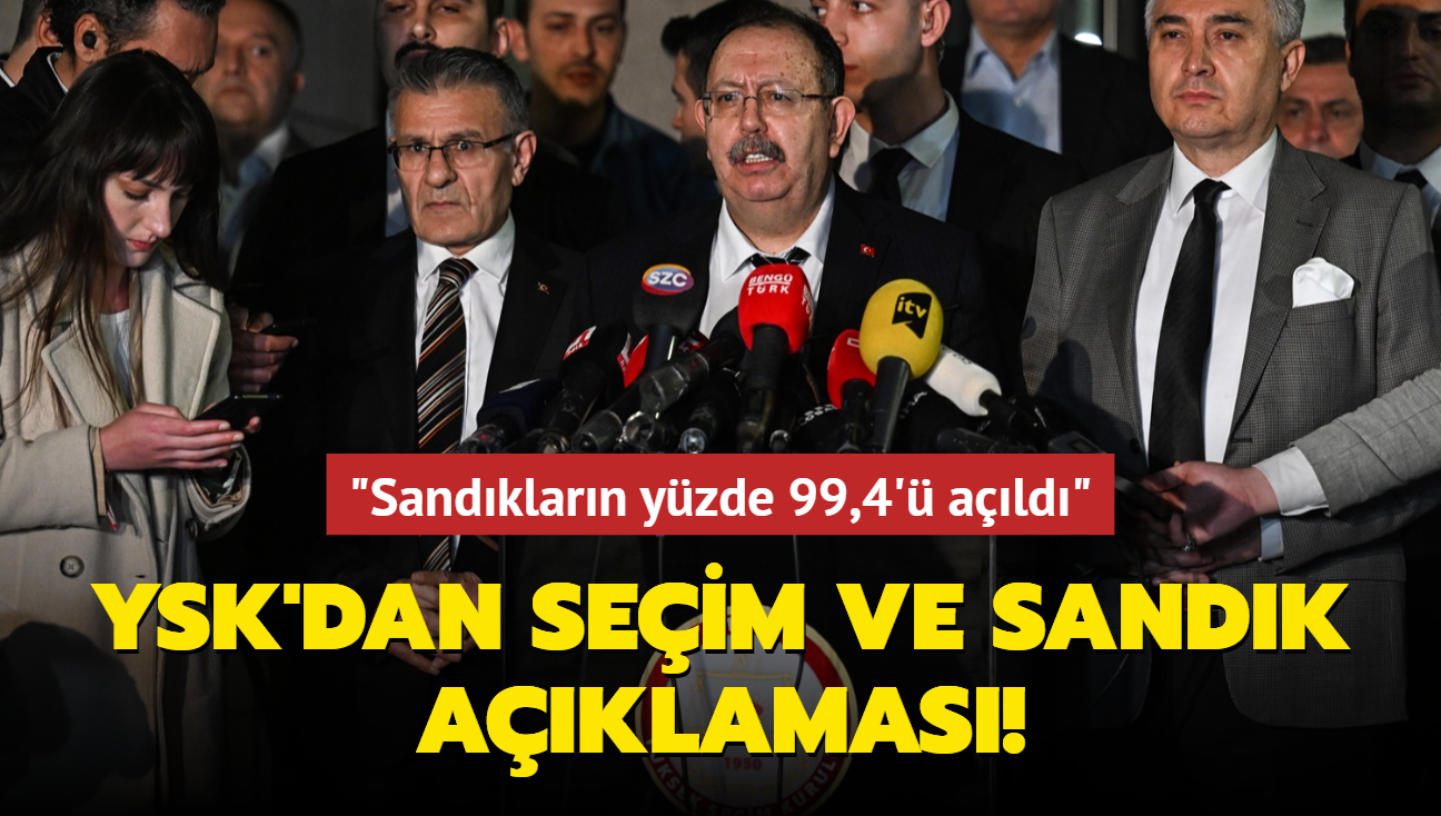 YSK Bakan Yener: Yurt iinde sandklarn yzde 99'u ald