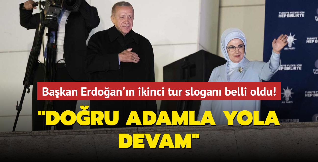 Bakan Erdoan'n ikinci tur slogan belli oldu! "Doru Adamla Yola Devam"