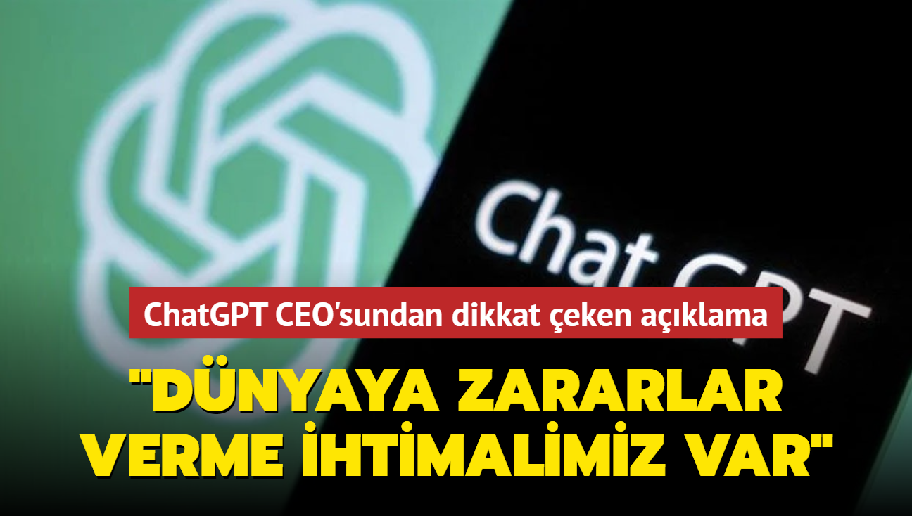 ChatGPT CEO'sundan dikkat eken aklama... "Dnyaya nemli zararlar verme ihtimalimiz var"